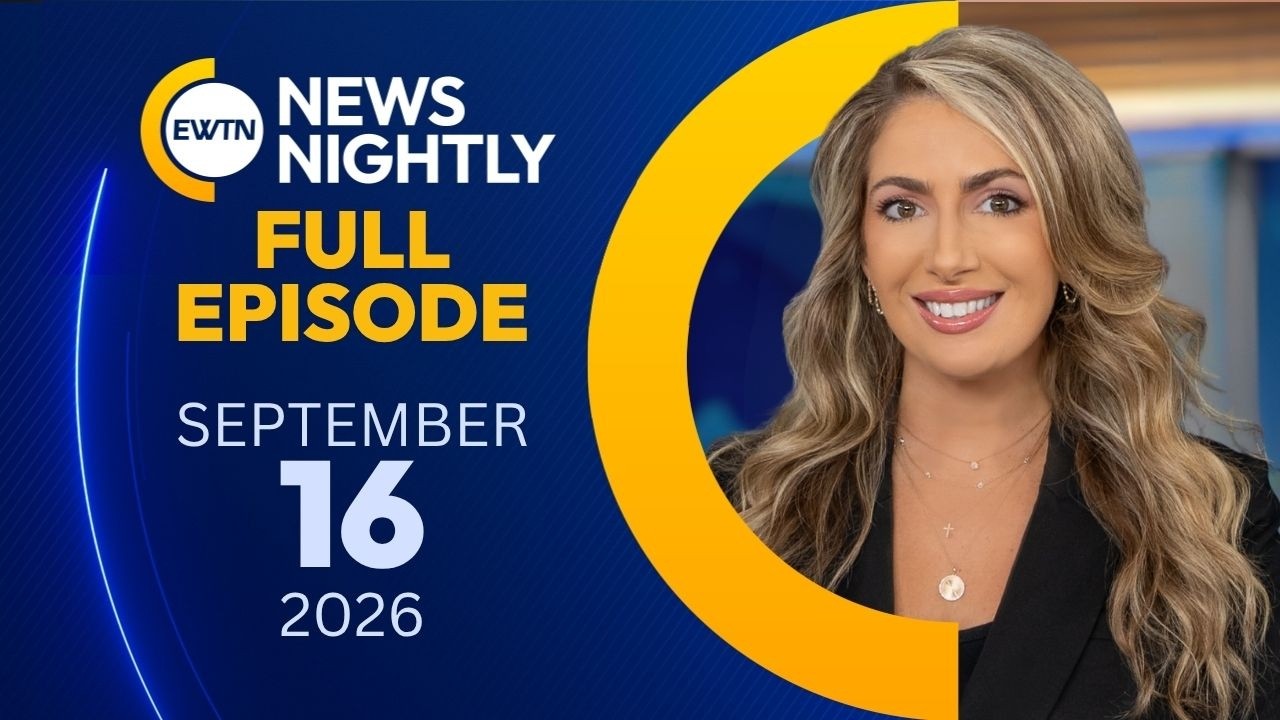 EWTN News Nightly | Wednesday, September 16, 2026