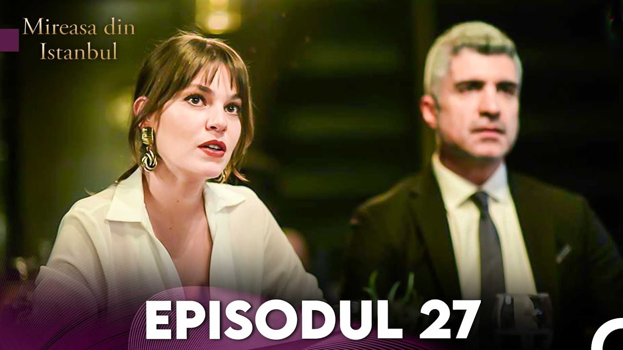 Mireasa Din Istanbul Episodul 27 (Full HD)