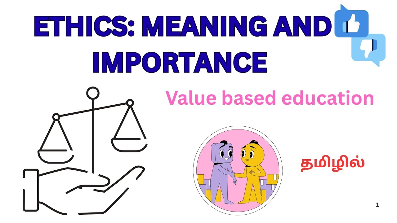 ETHICS AND ITS IMPORTANCE,TYPES OF ETHICS IN VALUE BASED EDUCATION IN TAMIL/VALUE EDUCATION IN TAMIL