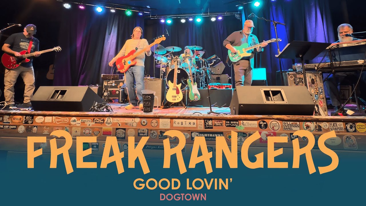 Freak Rangers - Good Lovin’ - Dogtown Roadhouse