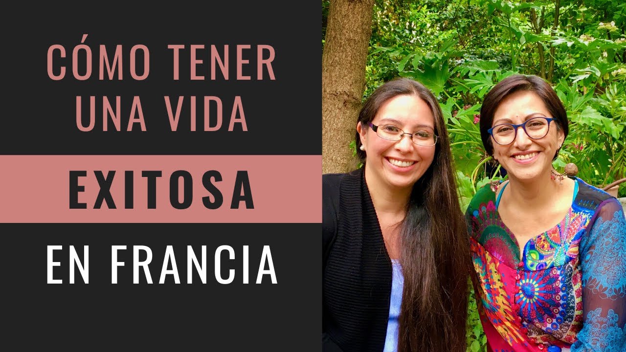¿CÓMO TENER UNA VIDA EXITOSA EN FRANCIA? (con la psicóloga Ana Andón)