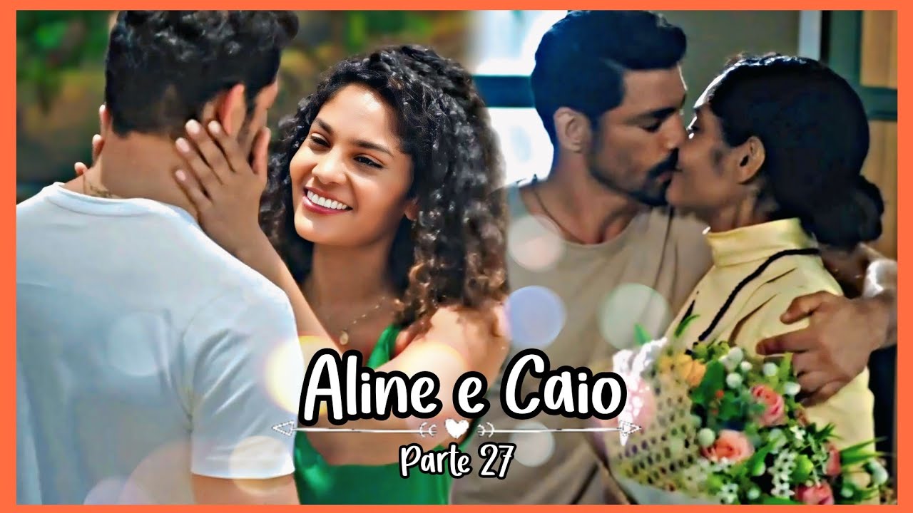 A HISTÓRIA DE ALINE E CAIO PARTE 27 (Comentada).
