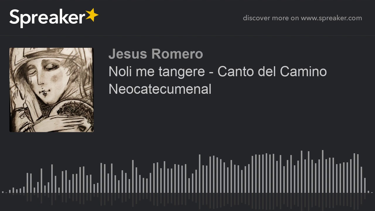 Noli me tangere - Canto del Camino Neocatecumenal