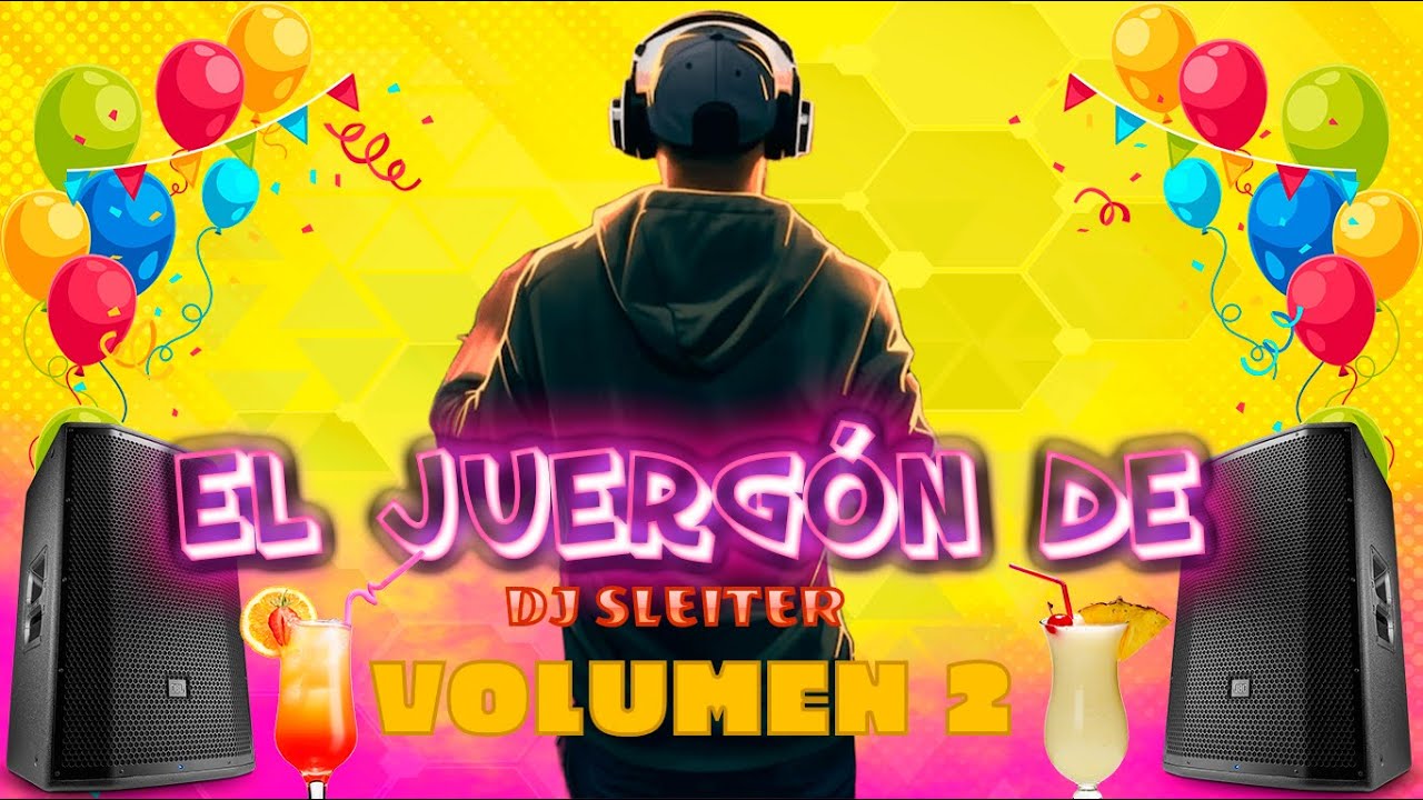 EL JUERGÓN DE DJ SLEITER - VOLUMEN 2 (EoO, BAILALO ROCKY, BICHO SOLTERO, REY DEL MARRONEO, SORRY)