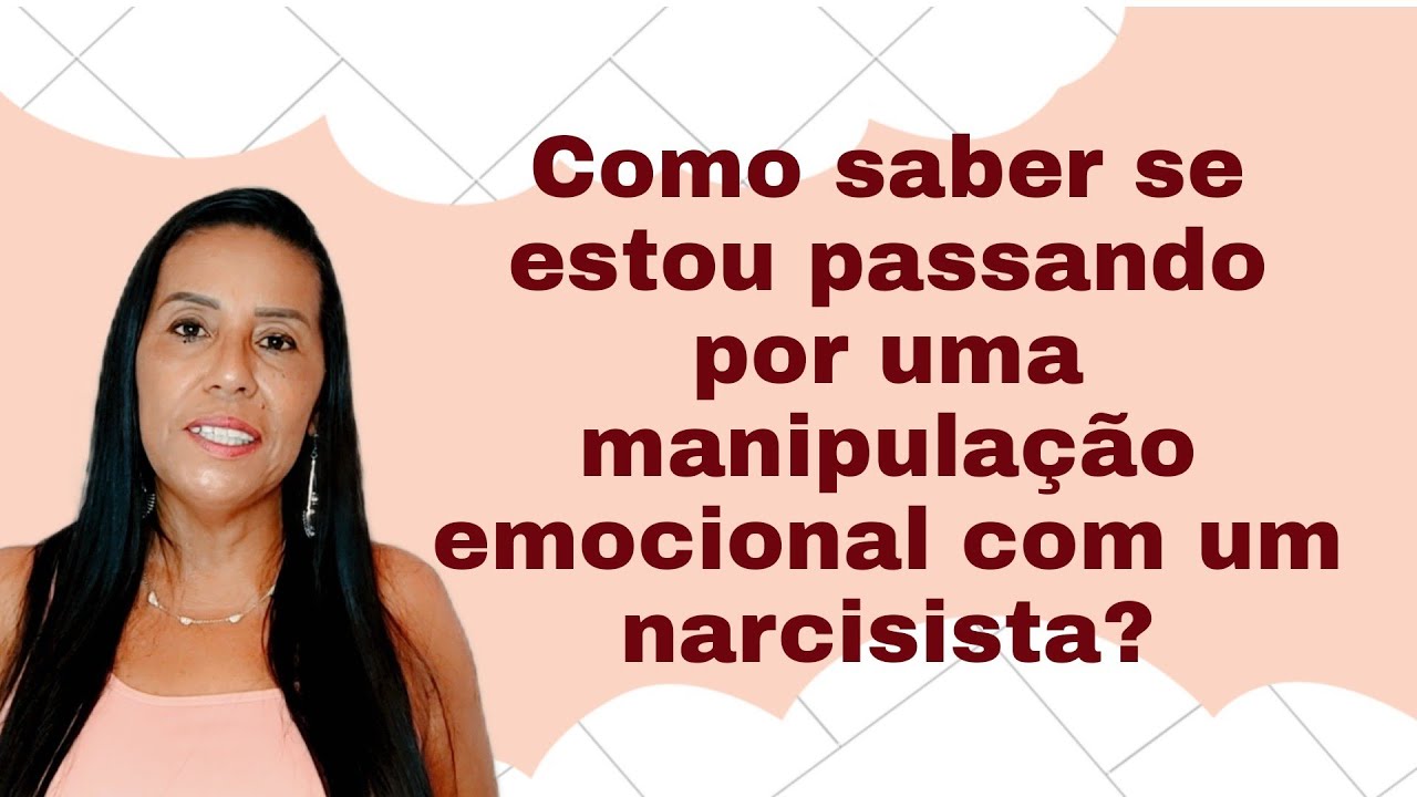 Como saber se estou passando por uma manipulação emocional com um narcisista?