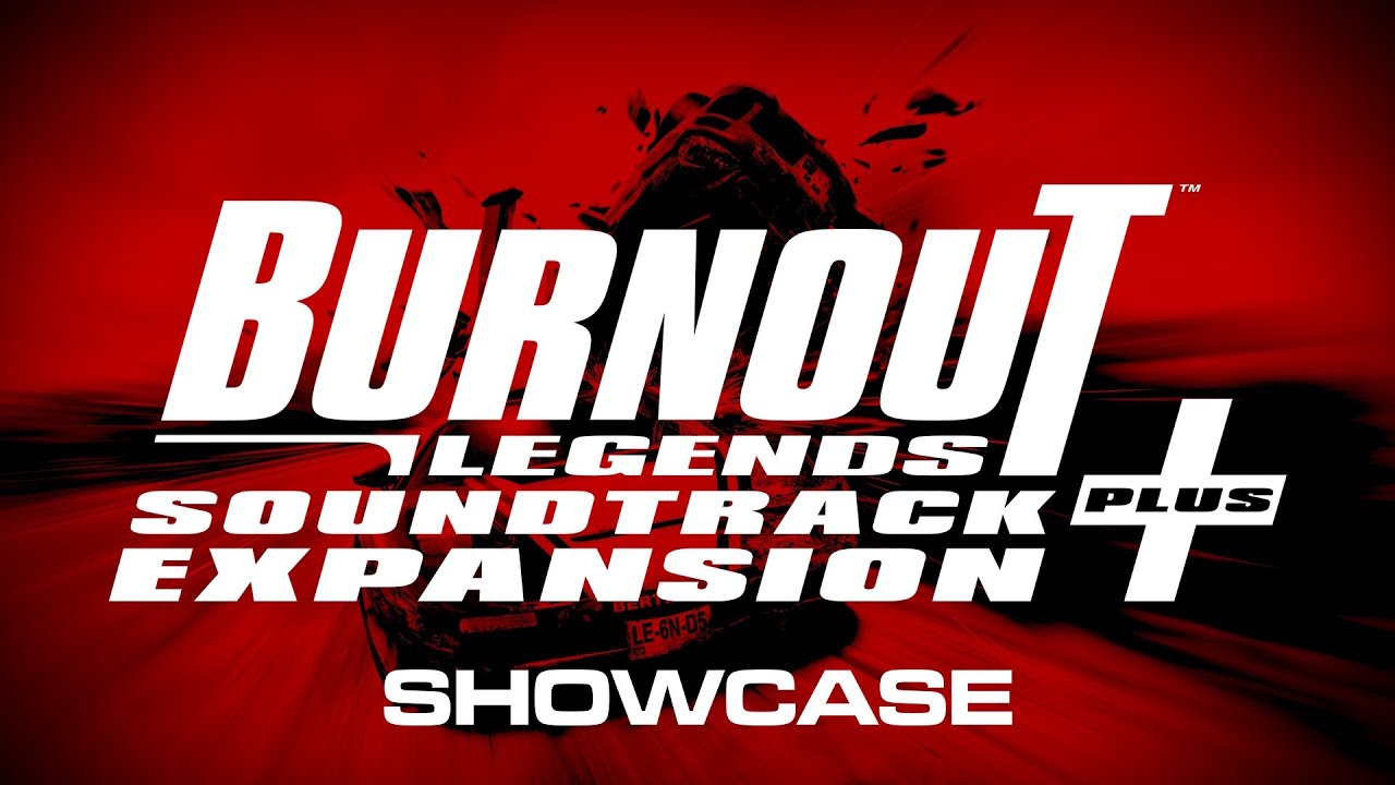 Burnout Legends Soundtrack Expansion + Showcase