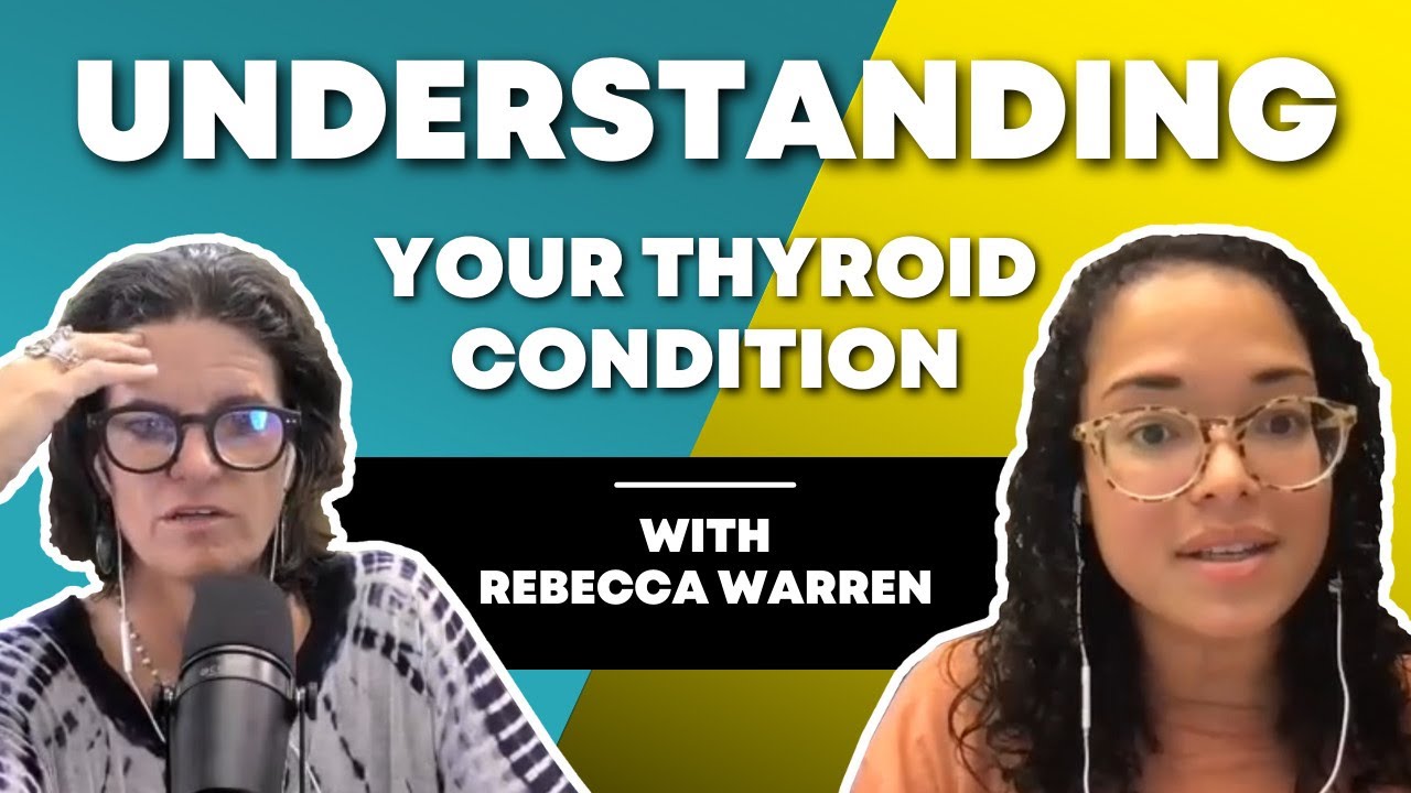 Understanding Your Thyroid Condition | Dr. Rebecca Warren & Dr. Mindy Pelz