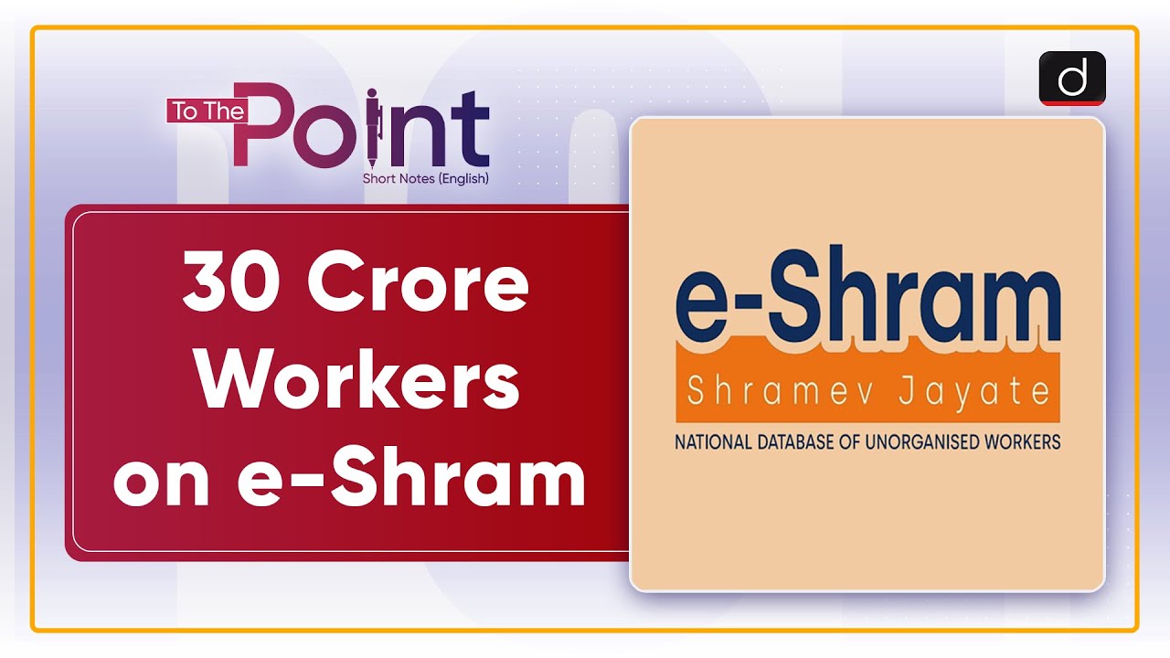 India&rsquo;s Unorganised Workers | e-Shram Portal | To The Point | Drishti IAS English