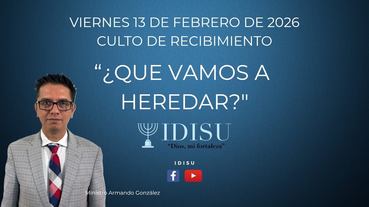 Culto de Recibimiento 13 de Febrero 2026 IDISU