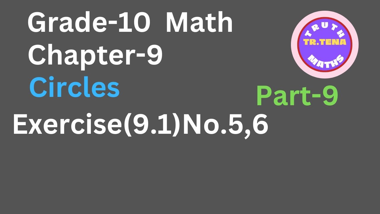 Grade10 math chapter9, Exercise(9.1)No.5, 6, Circles, Tena