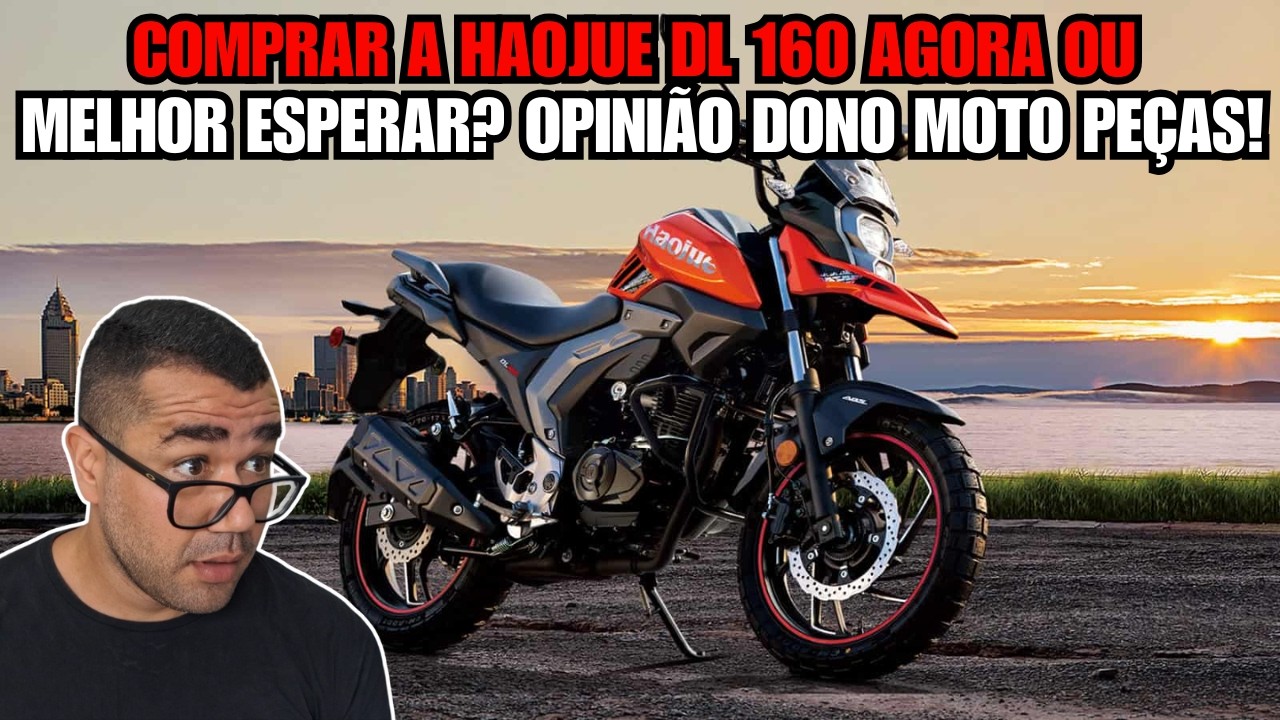 VALE A PENA COMPRAR A HAOJUE DL 160 AGORA OU MELHOR ESPERAR? OPINIÃO DONO MOTO PEÇAS!