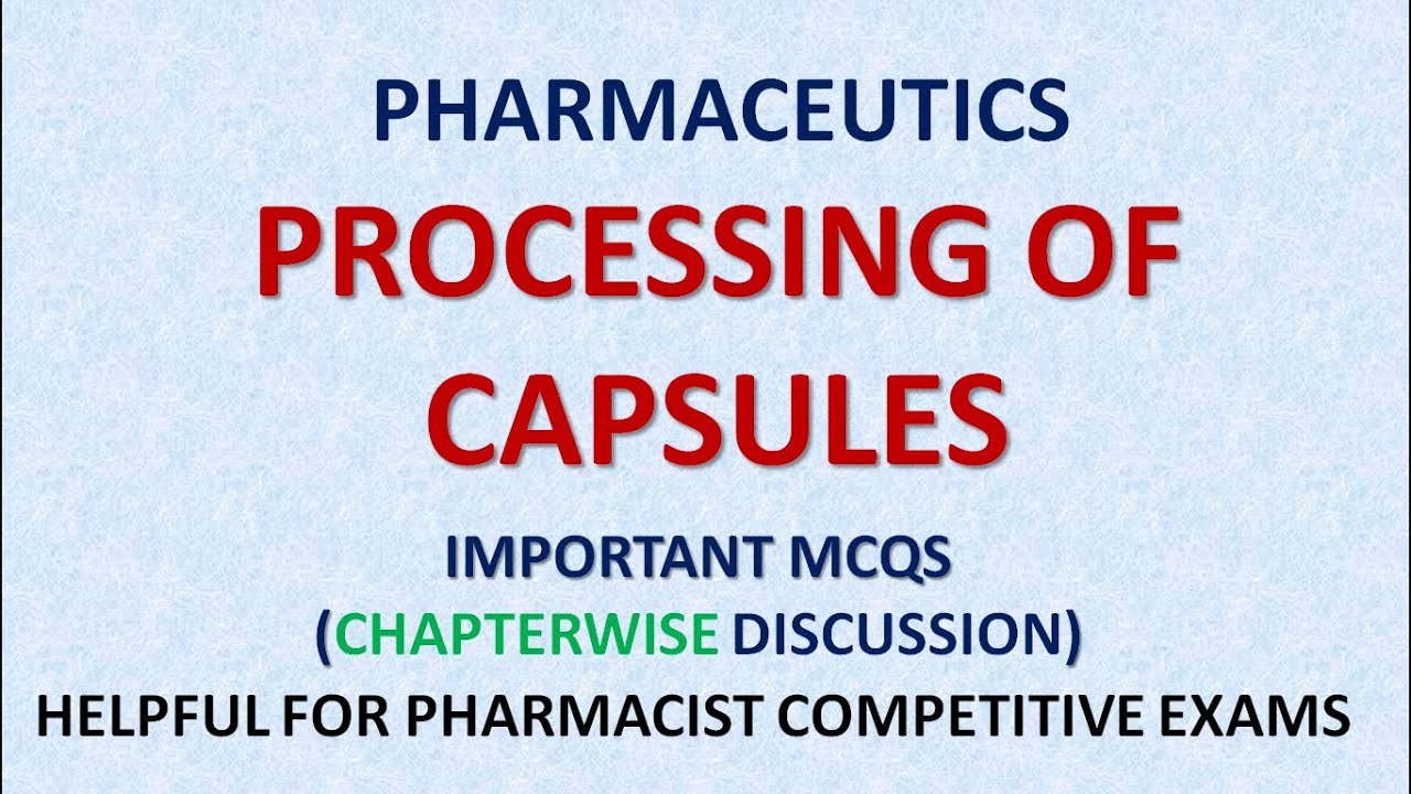 PHARMACY| PHARMACEUTICS 1 - PROCESSING OF CAPSULES