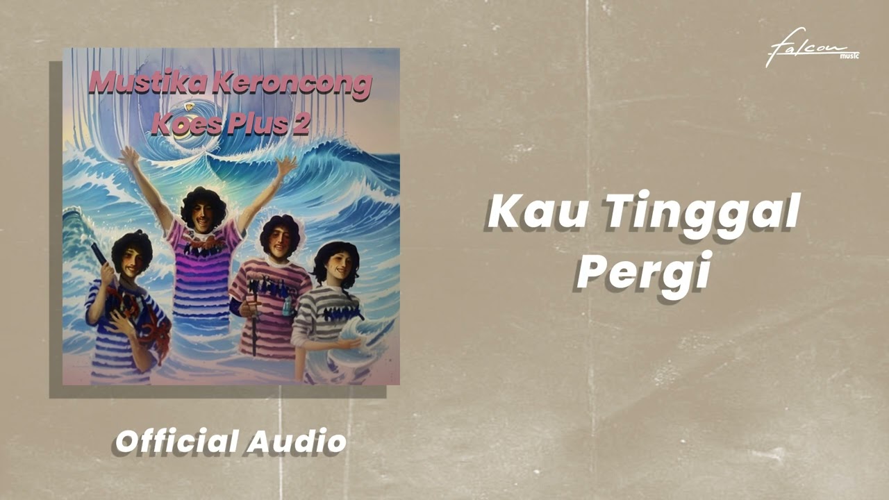 Koes Plus - Kau Tinggal Pergi (Official Audio)