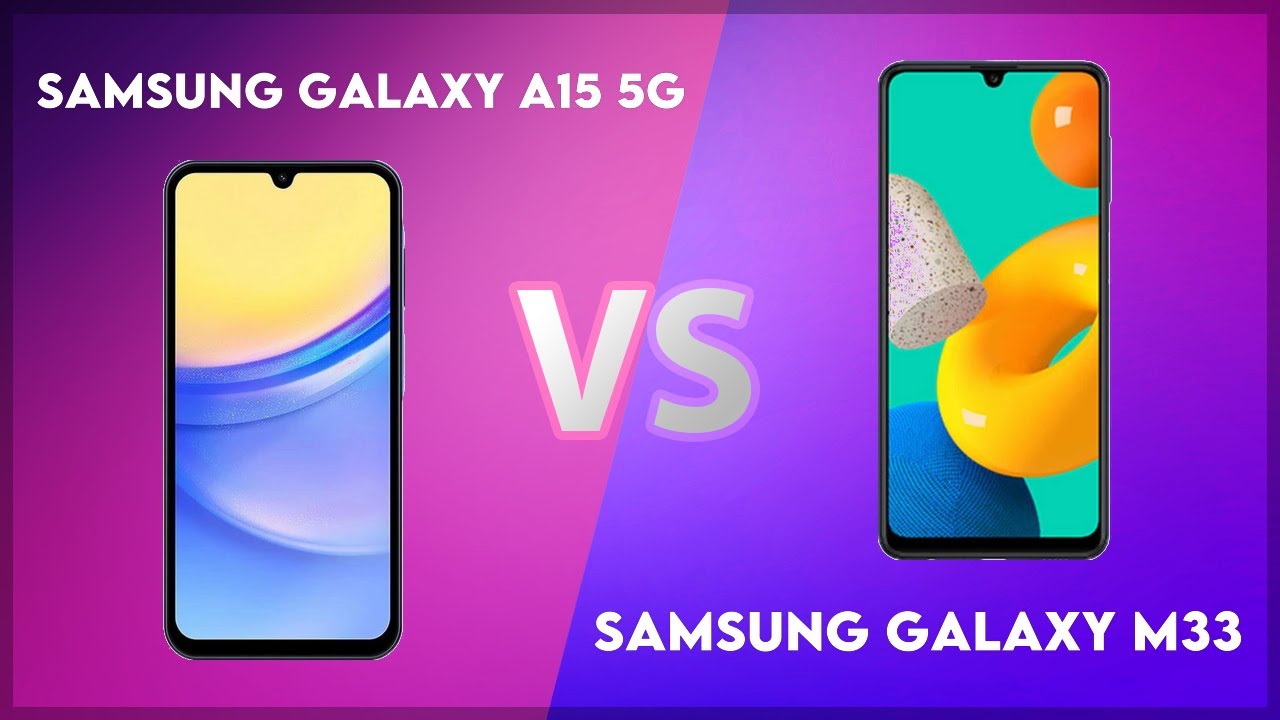 Samsung Galaxy A15 5G vs Samsung Galaxy M33 Technical Comparison