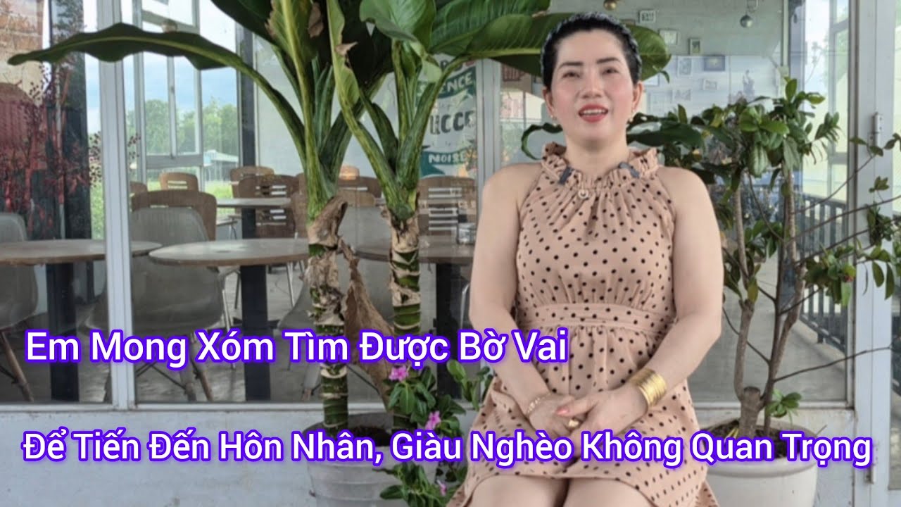 #174, Em Mong Xóm Tìm Được Bờ Vai, Để Tiến Đến Hôn Nhân, Không Quan Trọng Giàu Nghèo 