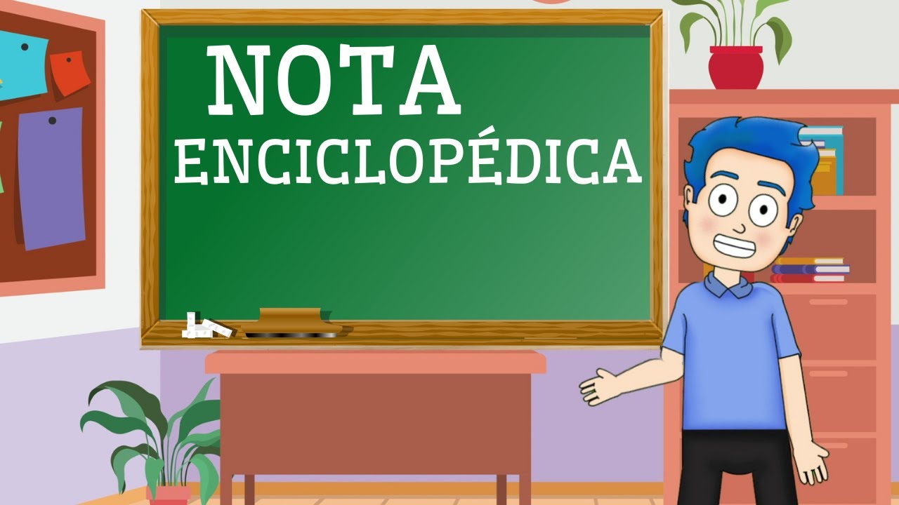 ¿Qué es una NOTA ENCICLOPÉDICA y cuáles son sus características? Funciones y ejemplos📙
