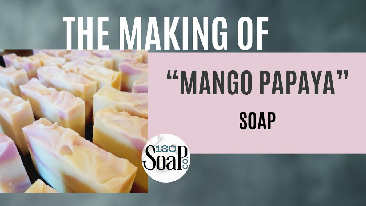 Making Mango Papaya Soap - Lather Test & Recipe included!