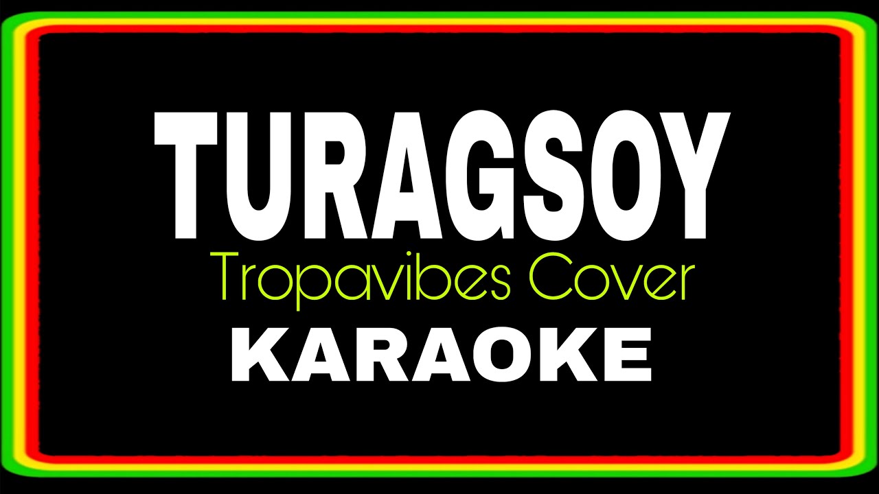 TURAGSOY - REGGAE KARAOKE VERSION | MVM KARAOKE PLAYLIST