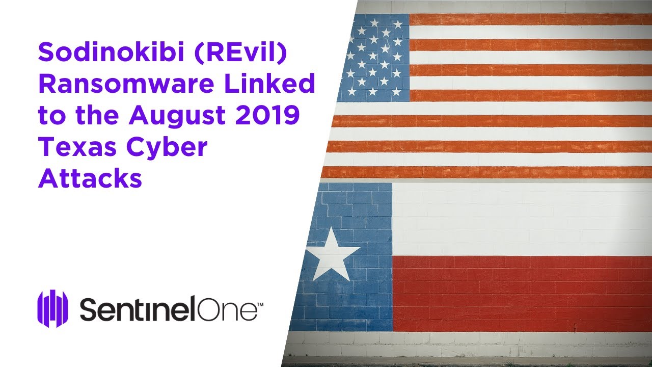 Sodinokibi (REvil) Ransomware Linked to the August 2019 Texas Cyber Attacks