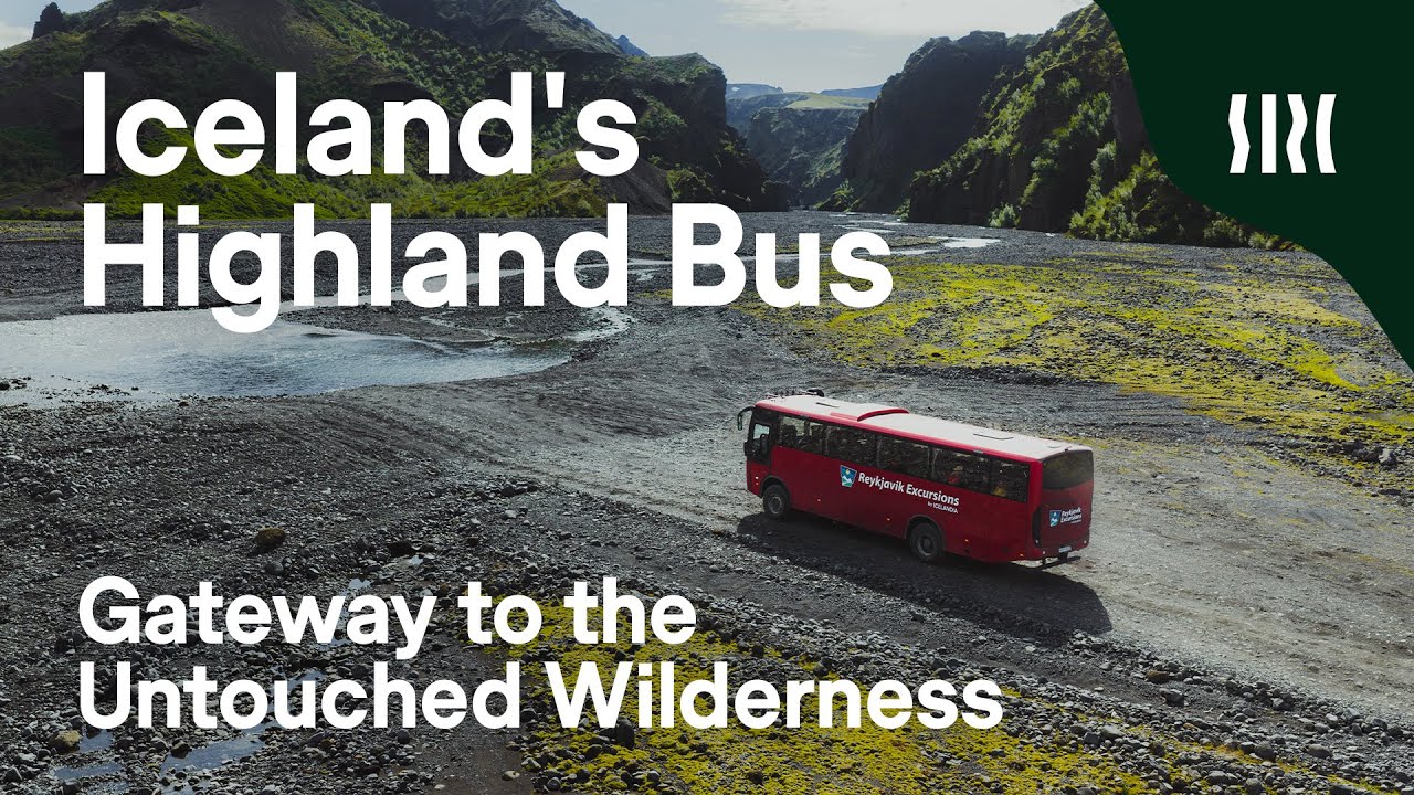 Iceland's Highland Bus &ndash; Gateway to the Untouched Wilderness