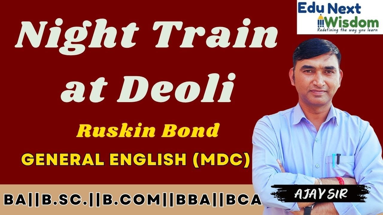 Night Train at Deoli by Ruskin Bond Explained in Detail