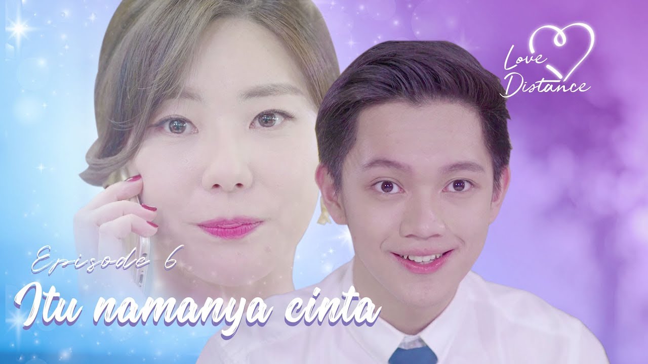 [Love Distance] EPS 6: Gw selalu kepikiran wajah cewek itu...