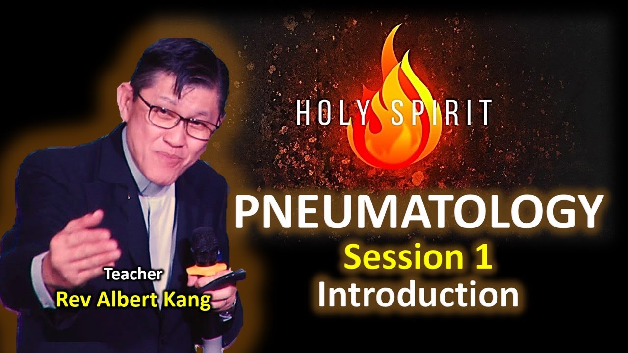 Pneumatology 1 - Introduction - Rev Albert Kang