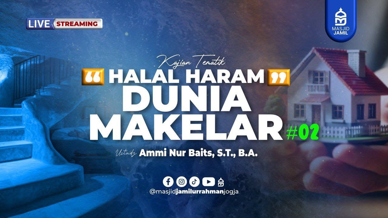 Kajian Tematik - Halal Haram Dunia Makelar #02 - Ustadz Ammi Nur Baits, S. T., B. A.