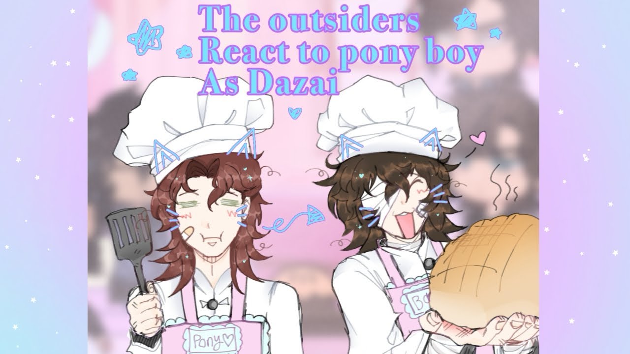 The outsiders react to PonyBoy as Dazai Osamu - { Part 1/3 } - Cringe !! Check description !! set 2X