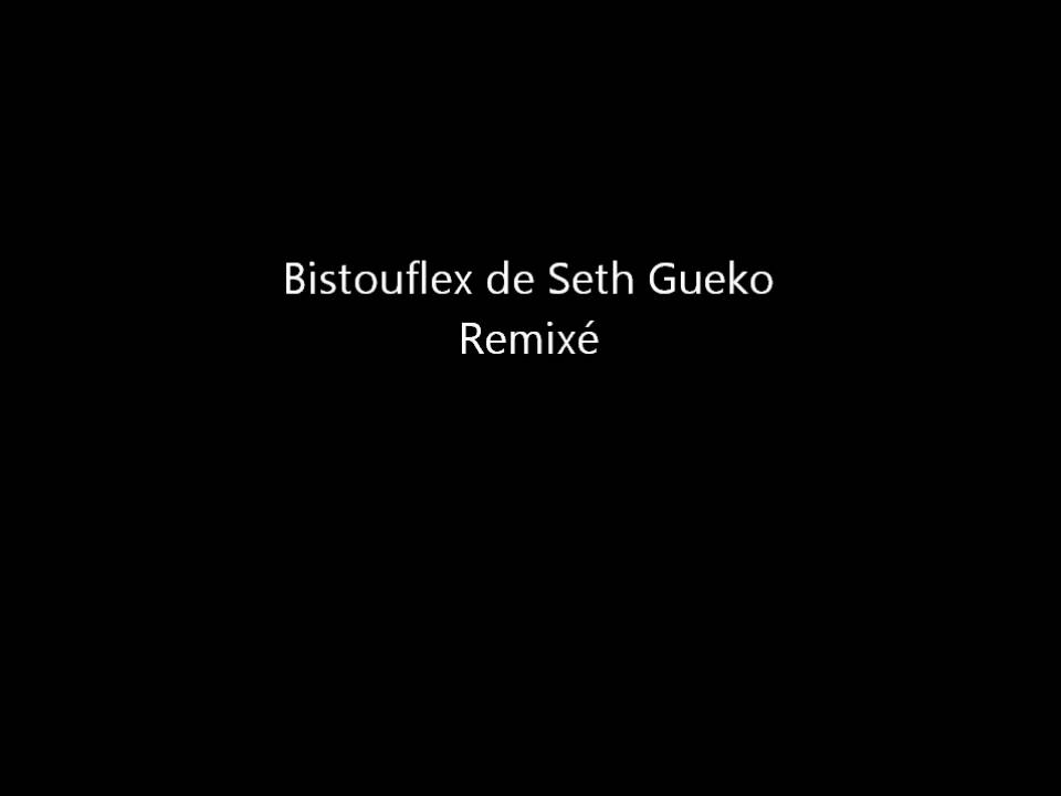 Bistouflex de Seth Gueko