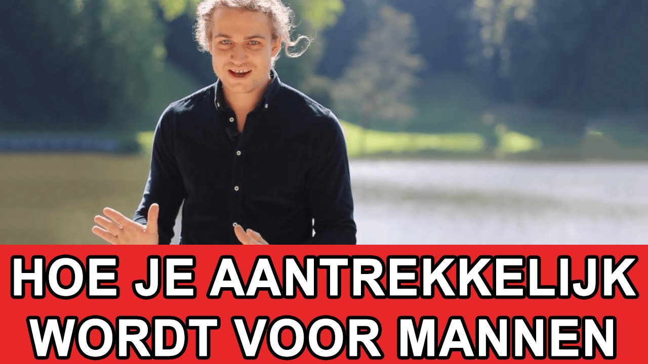 Hoe Je Aantrekkelijker Wordt Voor Mannen: Top 5 Tips