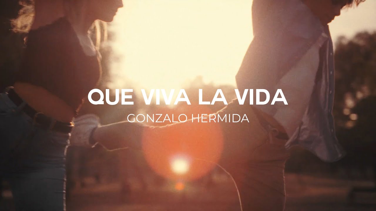 Gonzalo Hermida - QUE VIVA LA VIDA (Video Oficial)