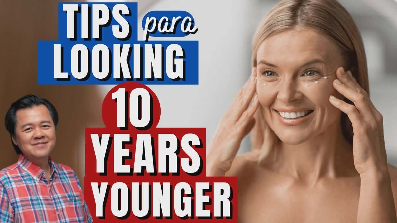 Tips para Looking: 10 Years Yonger - By Doc Willie Ong