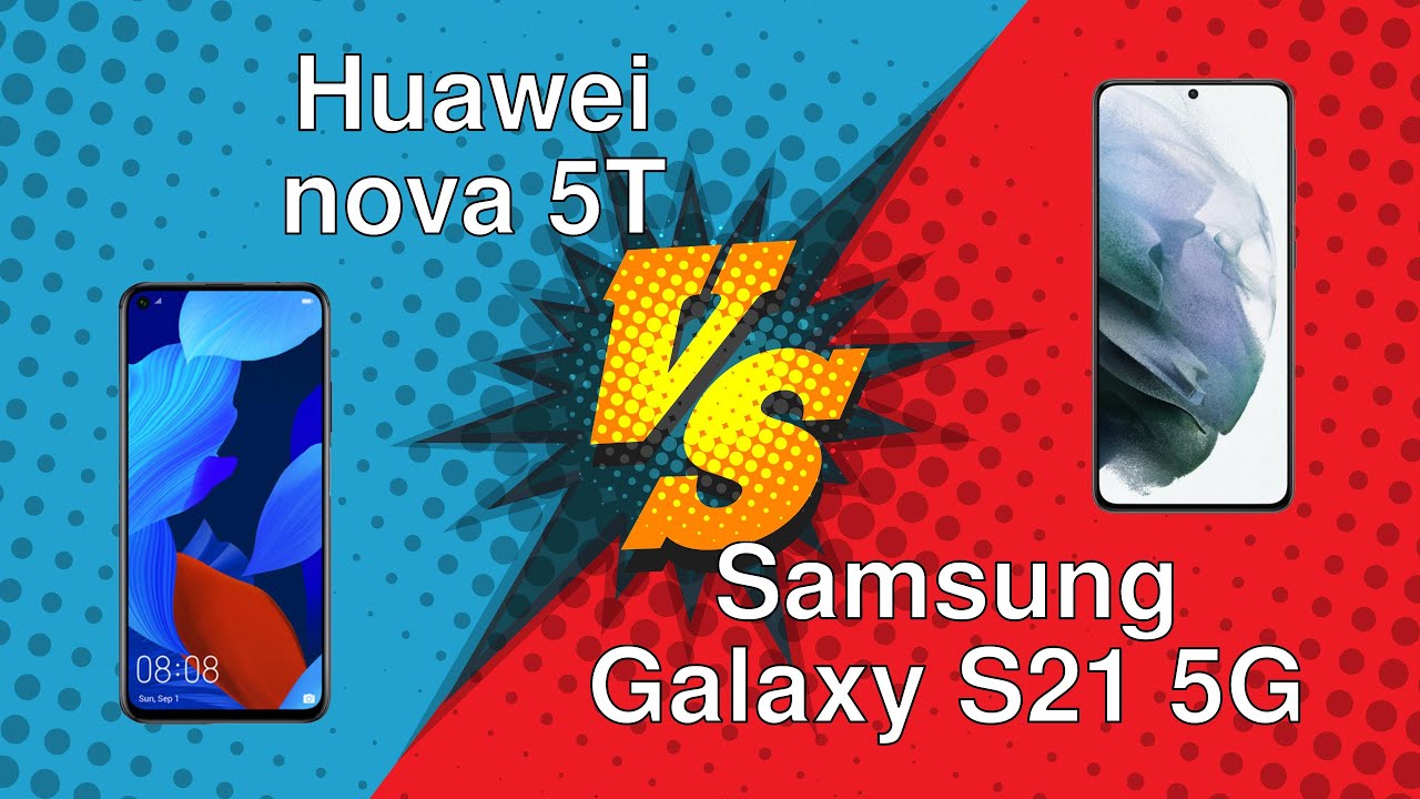 Huawei nova 5T vs Samsung Galaxy S21 5G