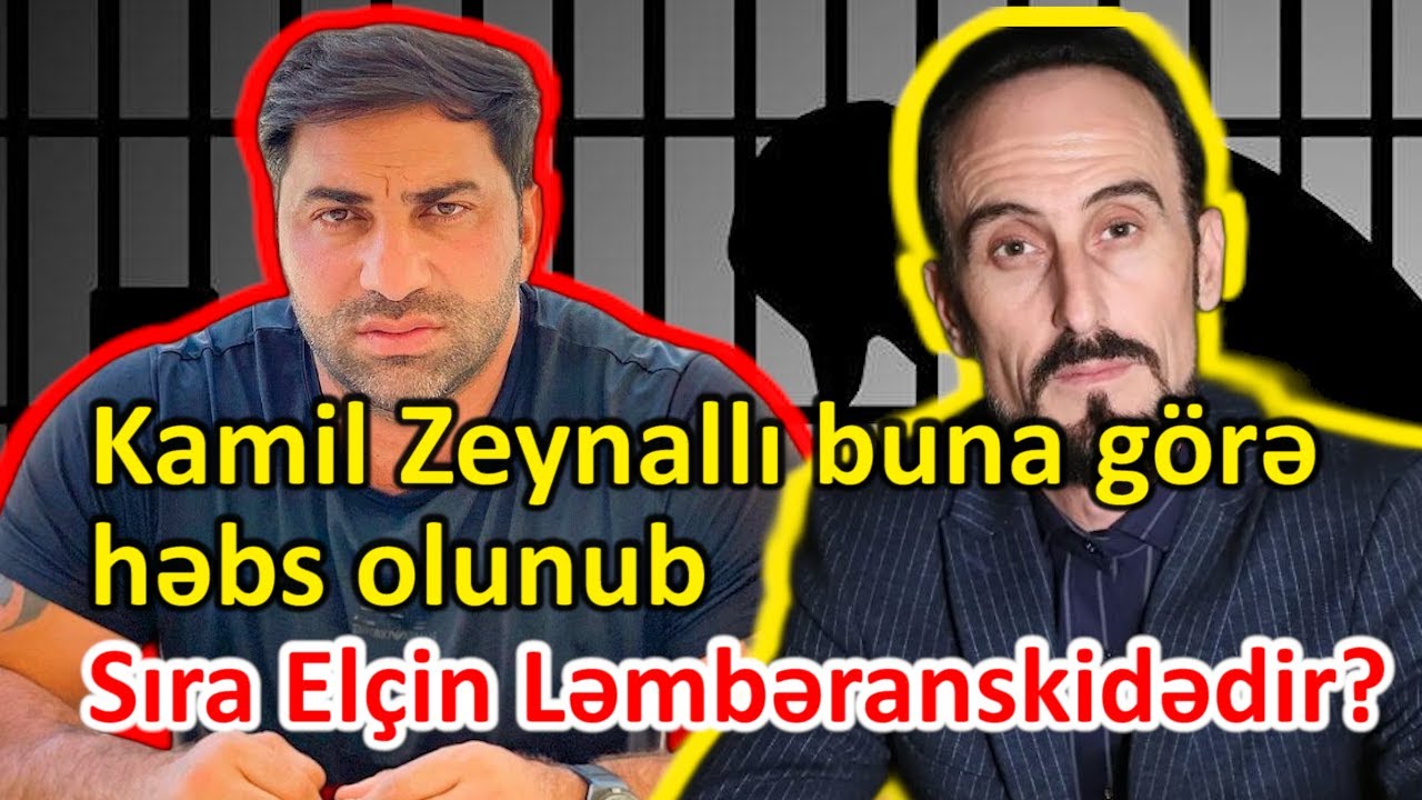 Kamil Zeynallı BU ƏMƏLİNƏ GÖRƏ HƏBS OLUNUB - Növbə Elçin Ləmbəranskidədir?