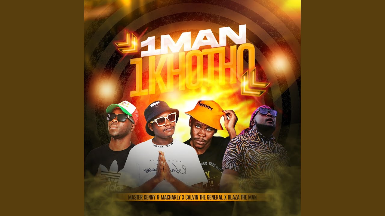 1 Man 1 Khotho (feat. Calvin The General & Blaza The Man)