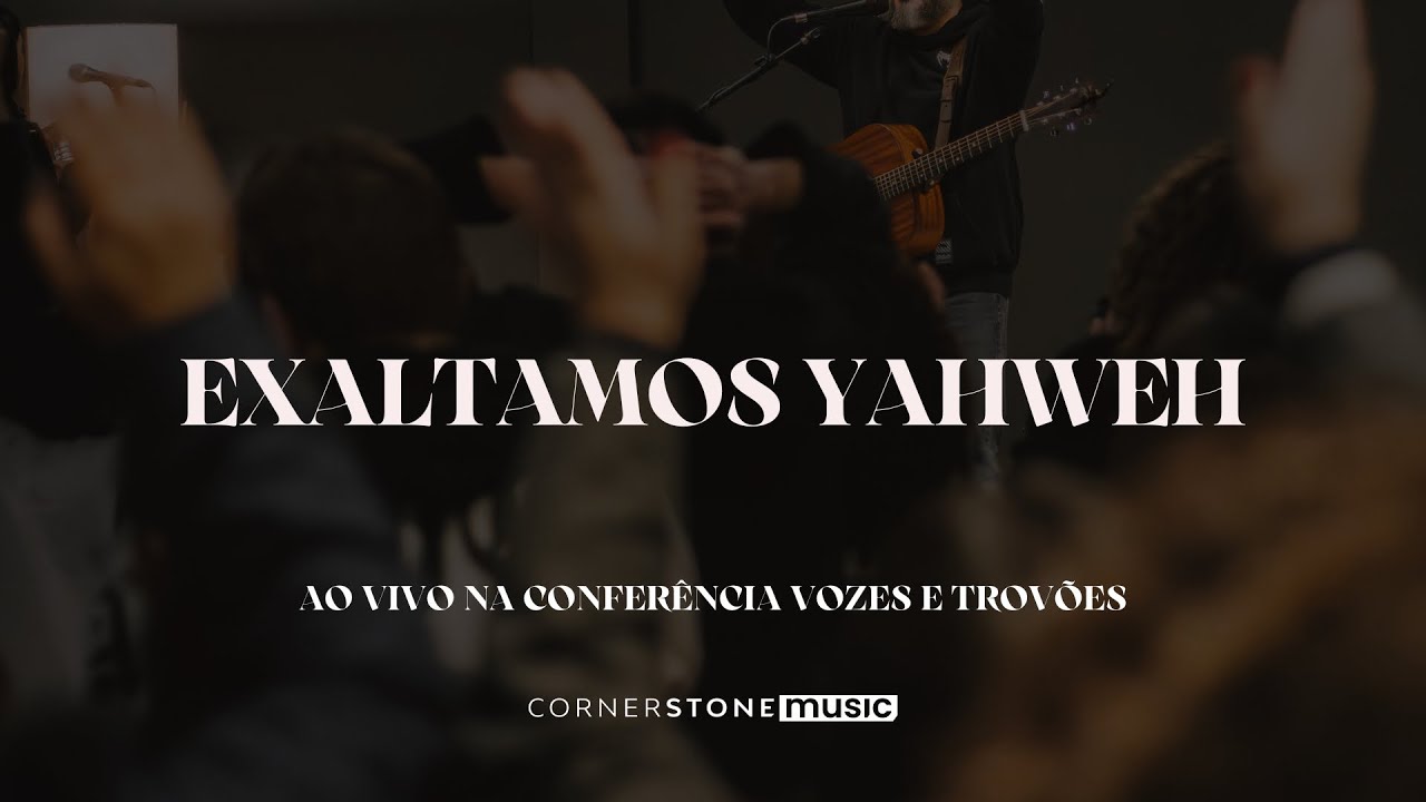 EXALTAMOS YAHWEH | Cornerstone Music | Vozes e Trovões