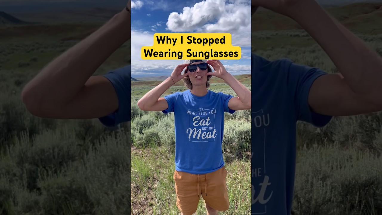 Why I Stopped Wearing Sunglasses