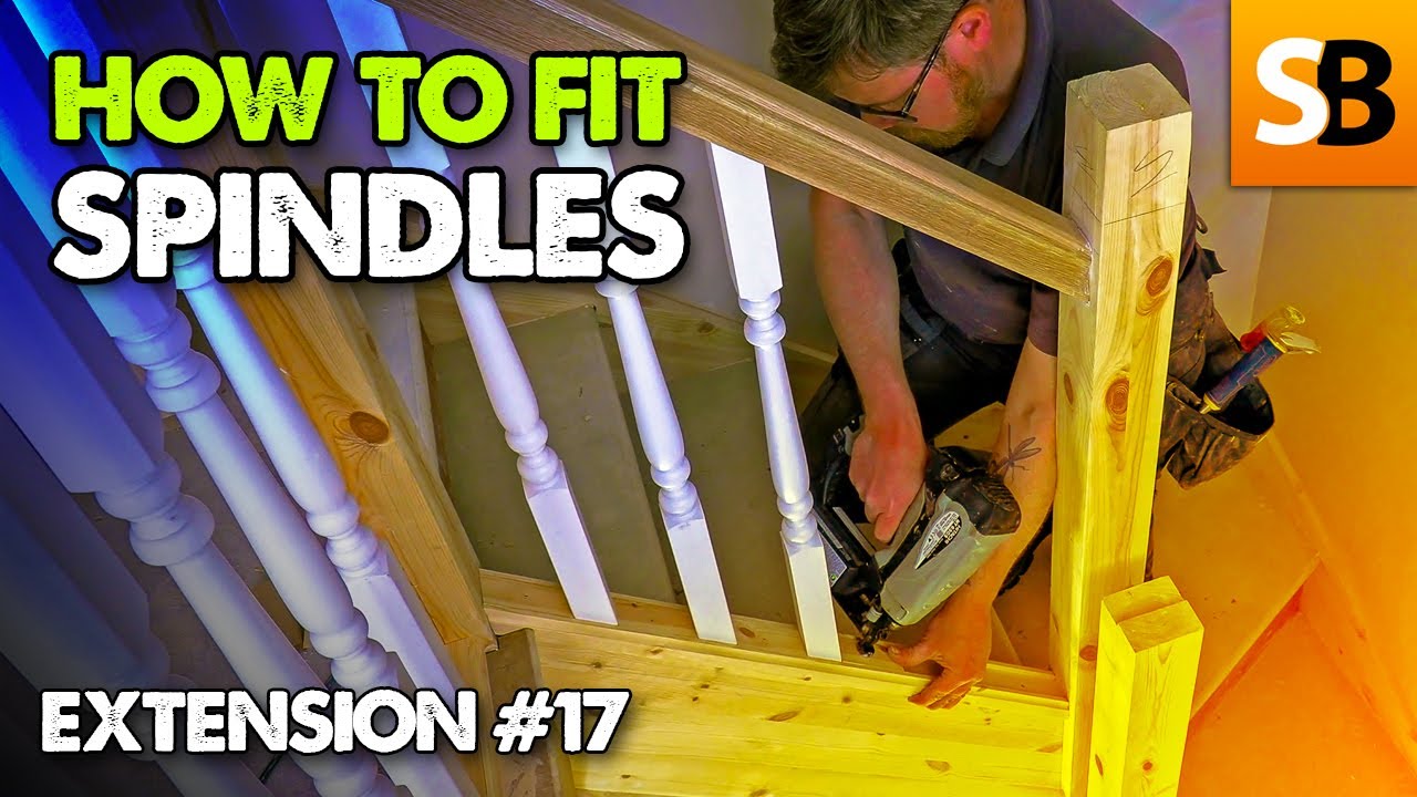 Fitting Staircase Spindles ~ Extension Build #17