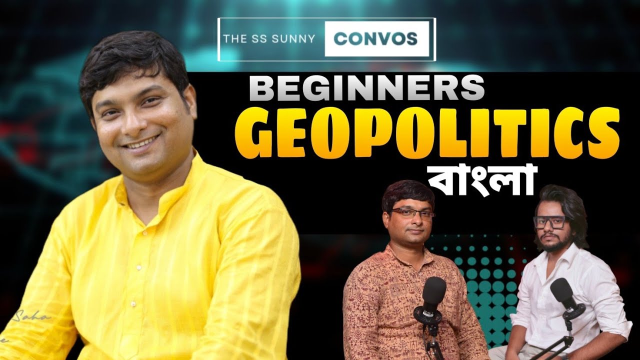 Beginners Geopolitics বাংলা ft. Dr. Aniket Mahapatra  | Ss Sunny Convos | Bengali Podcast ep. 16