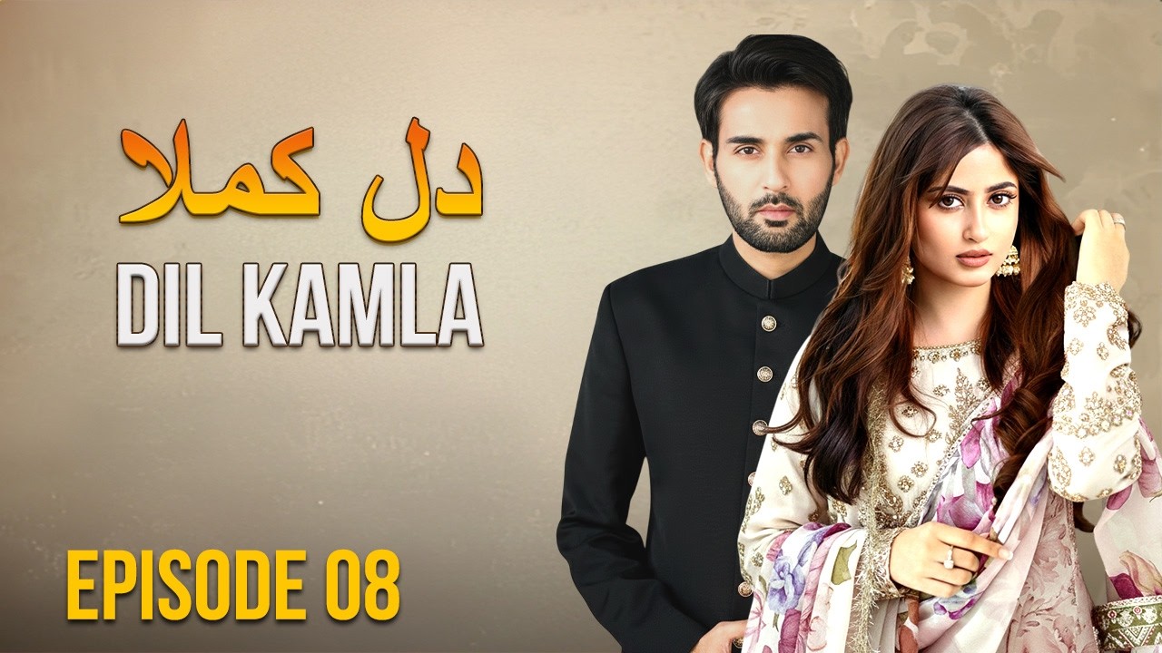 Dil Kamla - Episode 08 | Faisal Rehman, Sajal Ali, Affan Waheed | Latest Pakistani Drama