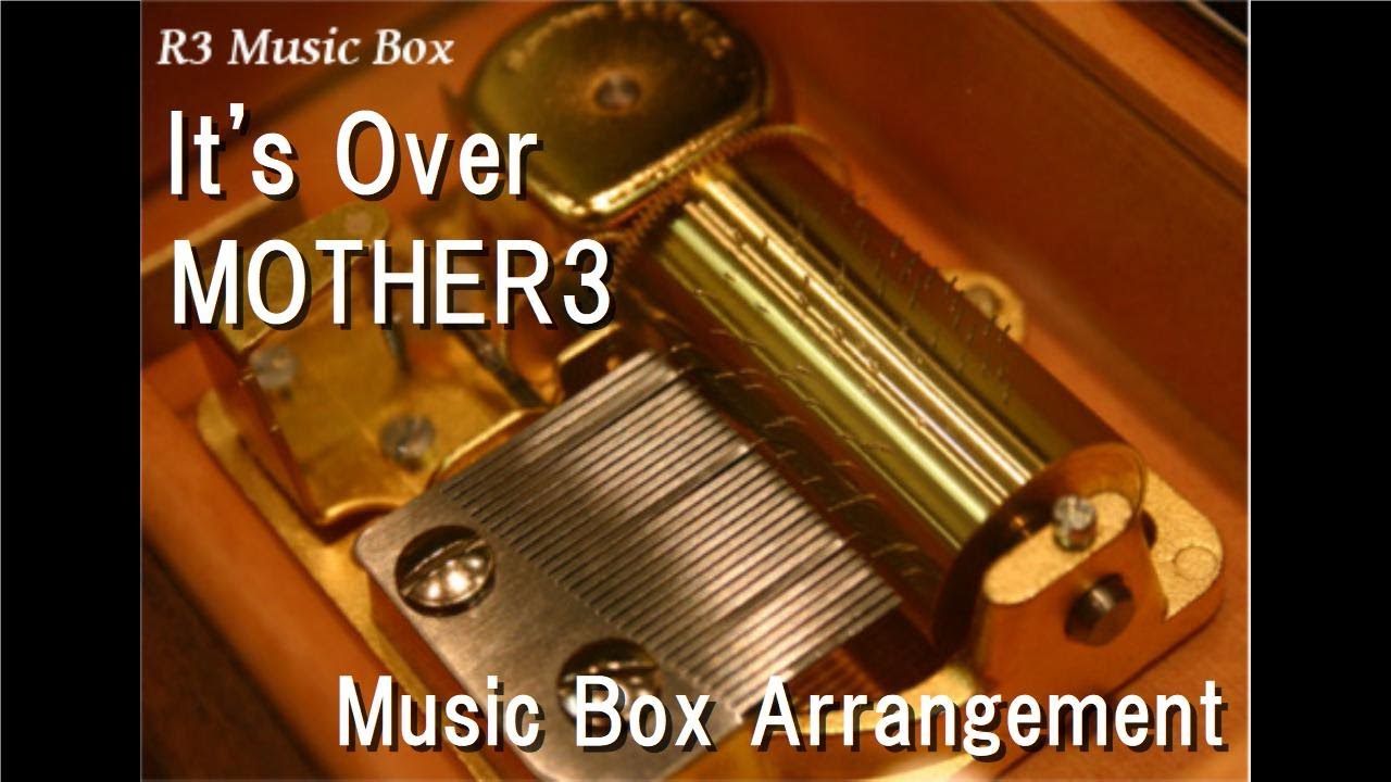 It's Over/MOTHER3 [Music Box]