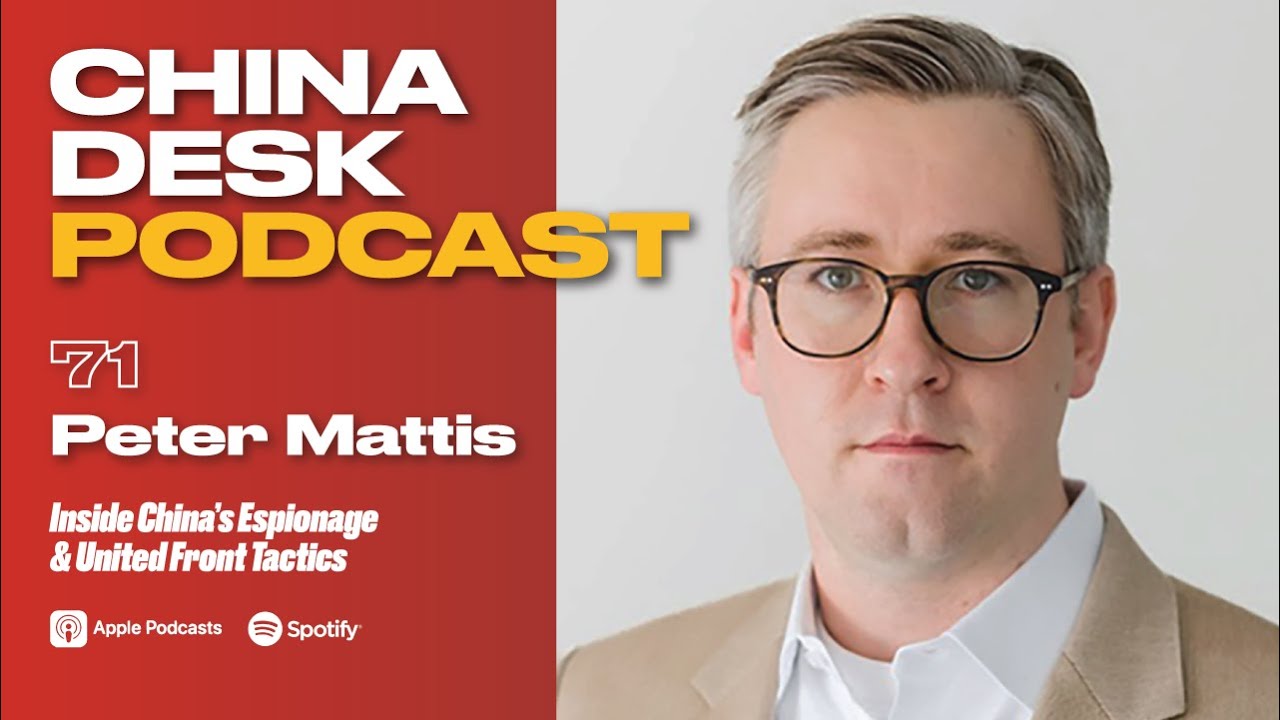 Inside China&rsquo;s Espionage & United Front Tactics | Peter Mattis on CCP Strategy