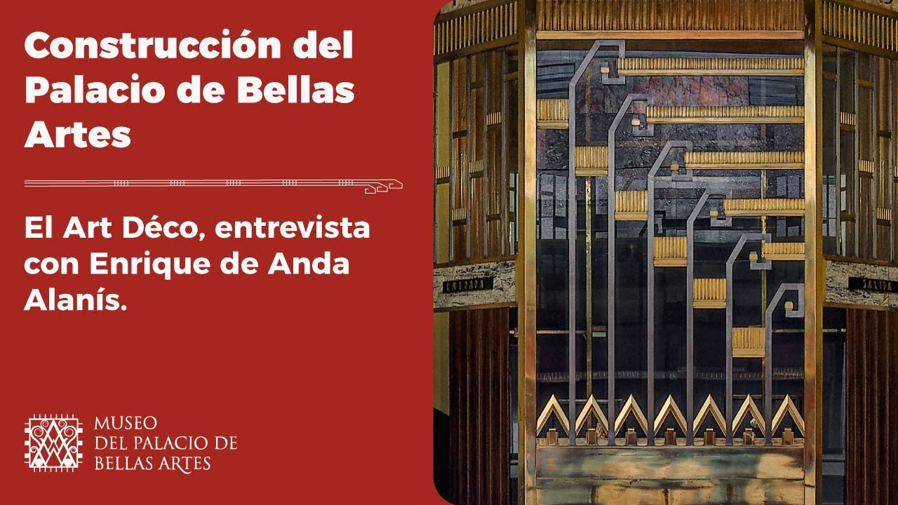 Construcci&oacute;n del Palacio de Bellas Artes. El Art D&eacute;co entrevista con Enrique de Anda Alan&iacute;s