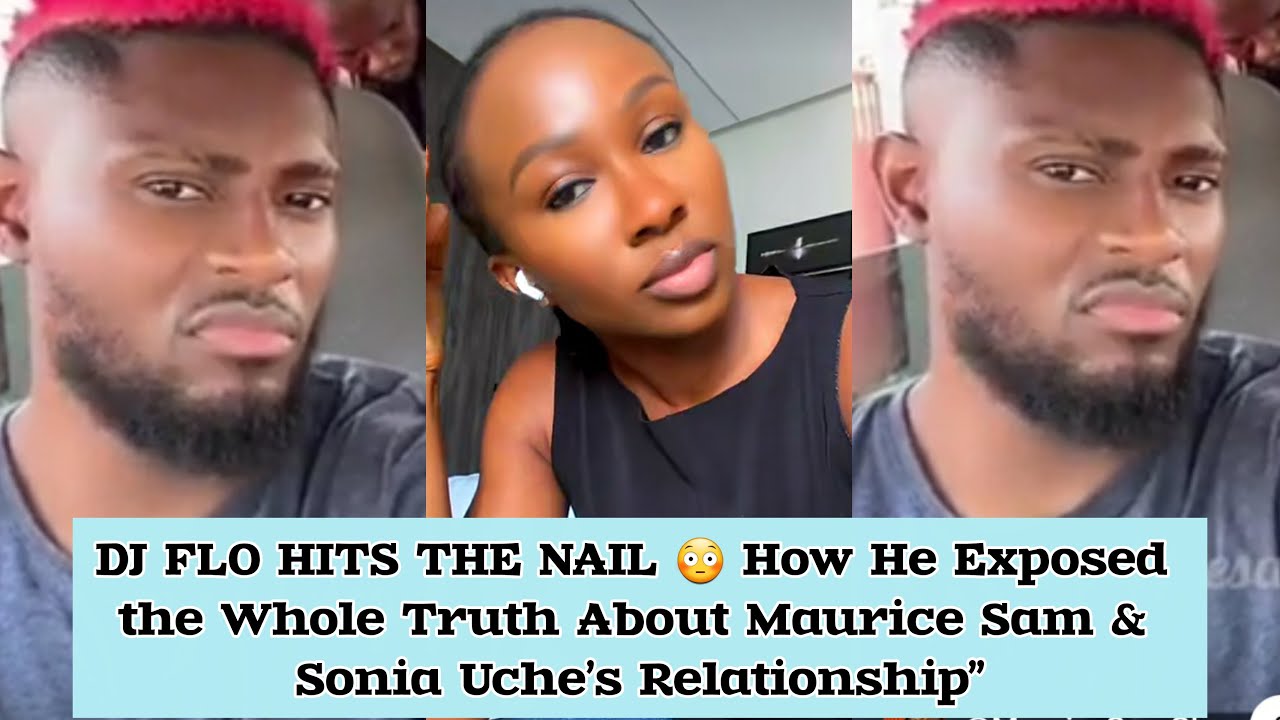 DJ FLO HITS THE NAIL 😳 How He Exposed the Whole Truth About Maurice Sam & Sonia Uche’s Relationship
