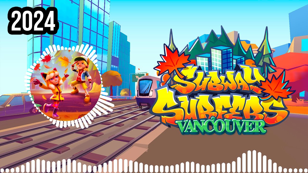 SUBWAY SURFERS VANCOUVER 2024 | FULL THEME SONG OFFICIAL HD