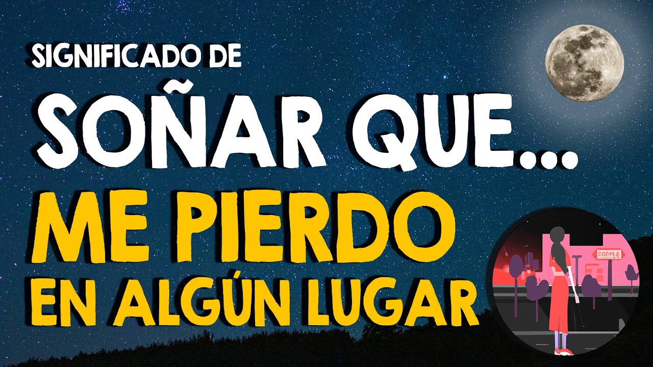 ¿Qué significa soñar que me pierdo? 😭 Soñar que me pierdo en algún lugar 😭