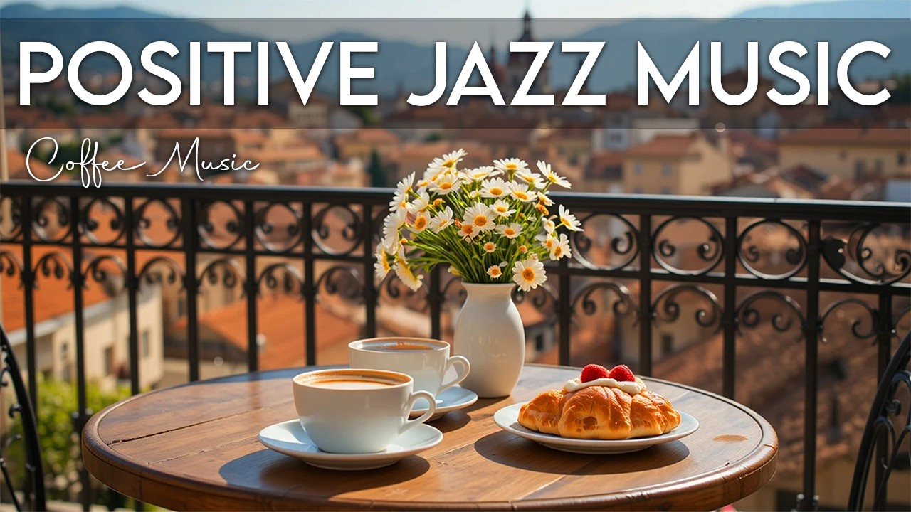 Positive Jazz Music 🌿 Gentle Bossa Nova Coffee Ambience for Peaceful Focus and Happy Mood