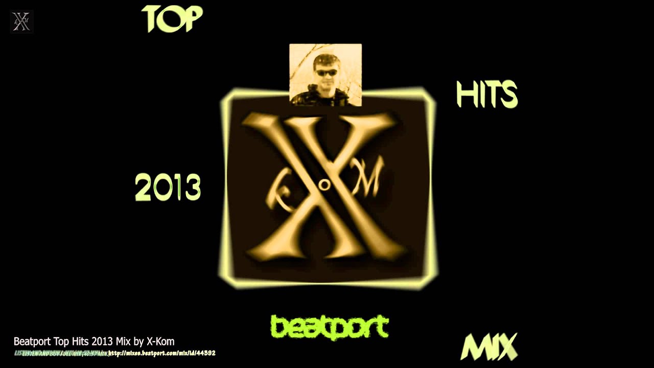 Beatport Top Hits 2013 Mix by X-Kom (Teaser)