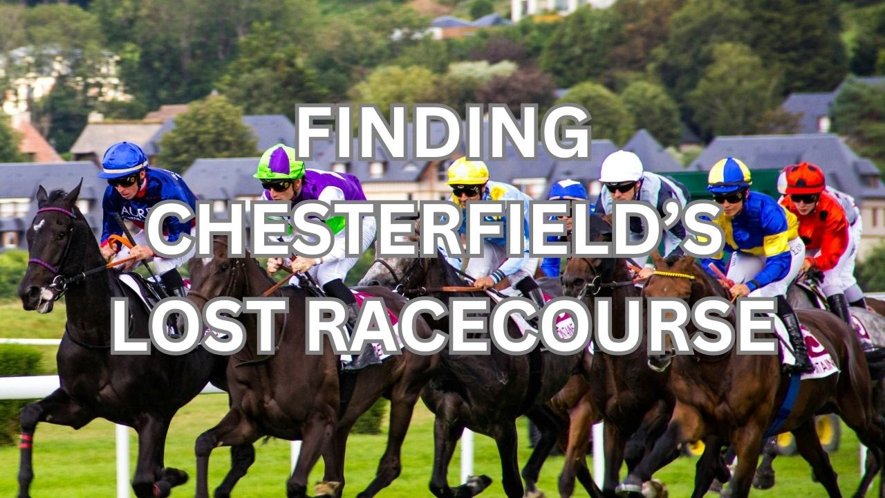 Where was Chesterfield's Racecourse? Can we find it?